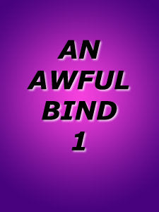 AN AWFUL BIND