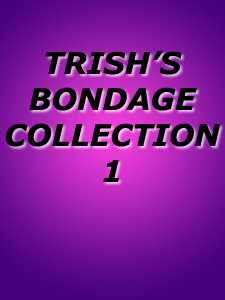 TRISH'S BONDAGE COLLECTION