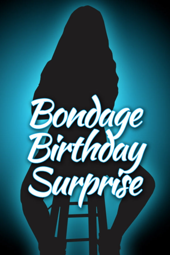 BONDAGE BIRTHDAY SURPRISE