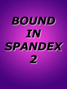 BOUND IN SPANDEX #2