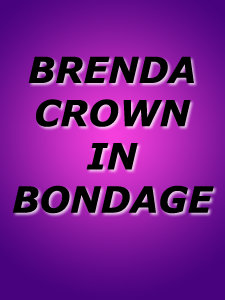 BRENDA CROWN IN BONDAGE