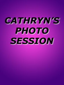 CATHRYN'S PHOTO SESSION