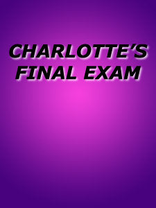 CHARLOTTE'S FINAL EXAM