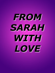 FROM SARAH WITH LOVE