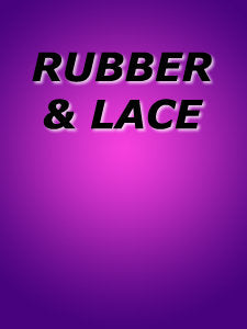 RUBBER AND LACE