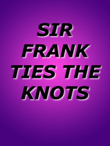 SIR FRANK TIES THE KNOTS