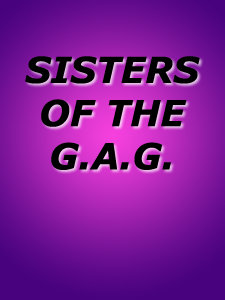 SISTERS OF THE G.A.G.