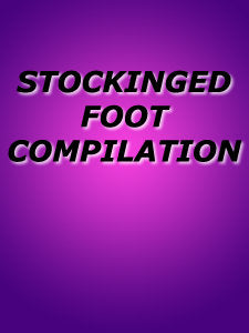 STOCKINGED FOOT COMPILATION