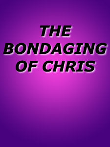 THE BONDAGING OF CHRIS